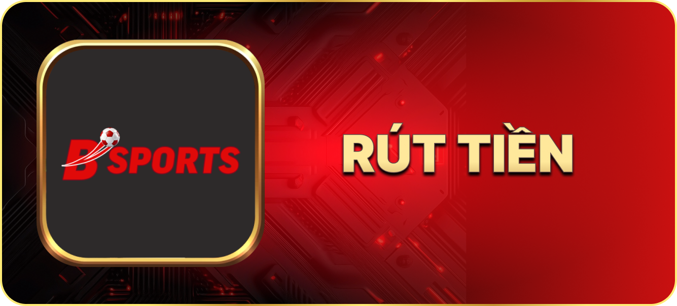 Hướng dẫn rút tiền Bsport