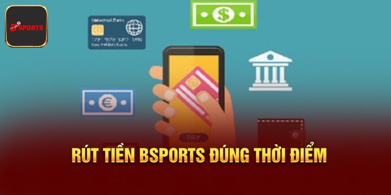 Những yêu cầu cần đáp ứng để rút tiền tại Bsport