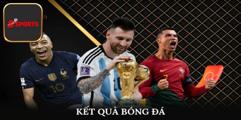 Bsport cập nhật kết quả trận đấu liên tục mỗi ngày đến thành viên