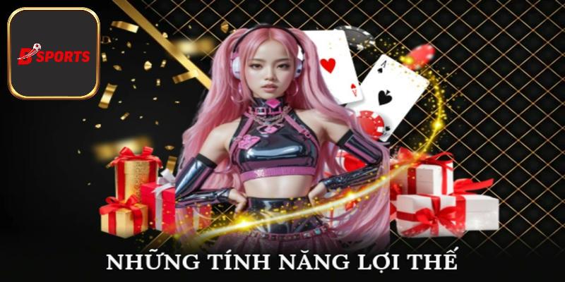 Những tính năng, lợi thế thu hút khách hàng có tại Bsport